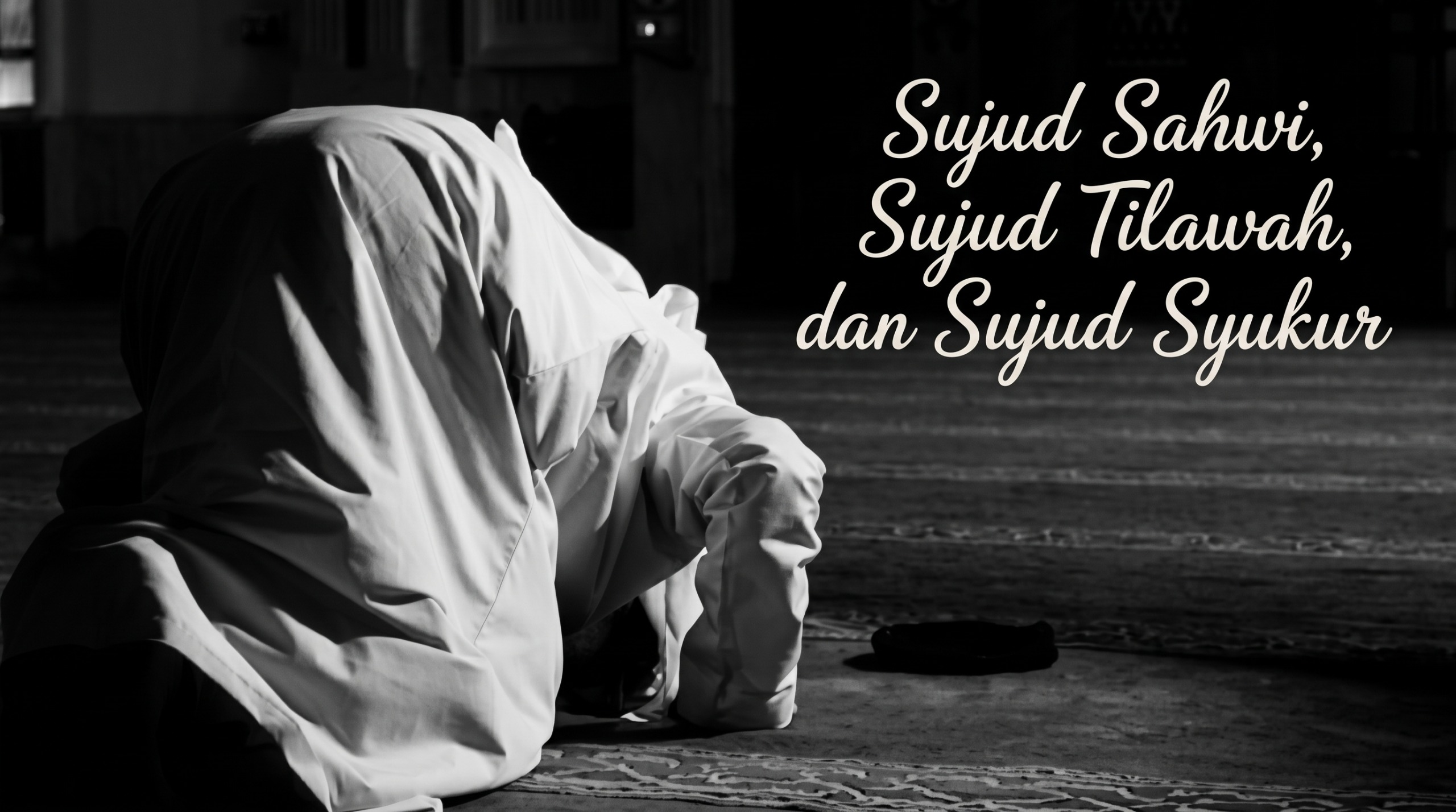Sujud Sahwi, Sujud Tilawah, dan Sujud Syukur