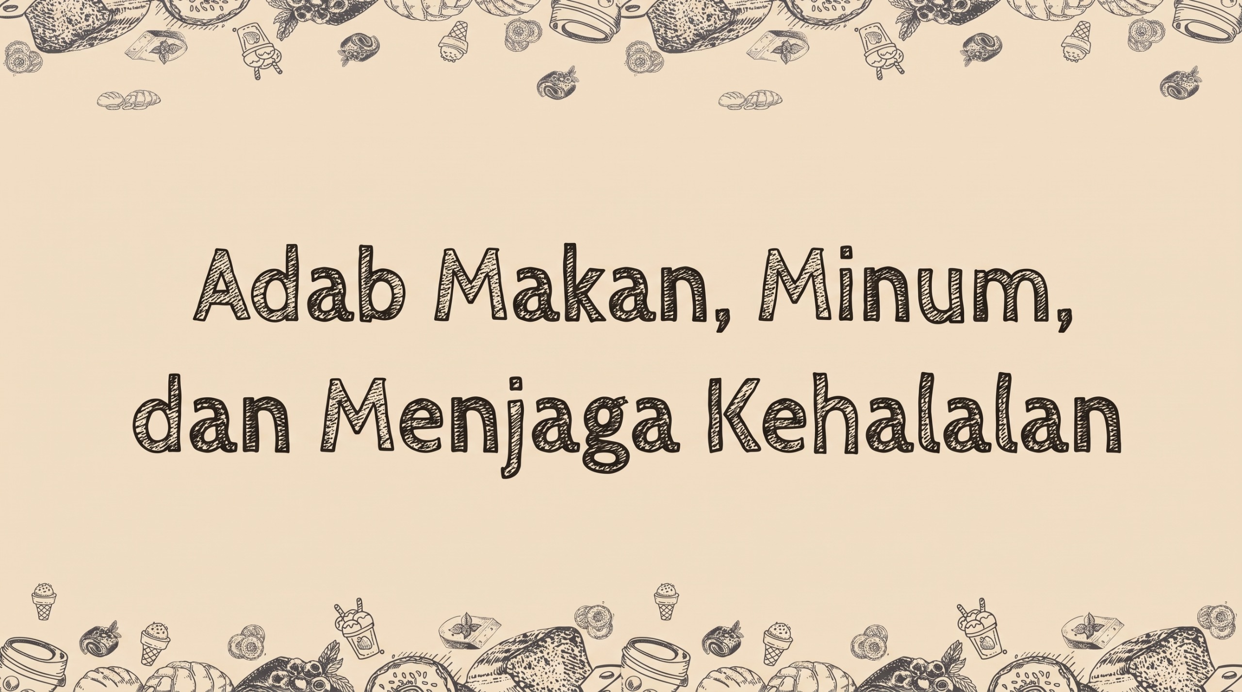 Adab Makan, Minum, dan Menjaga Kehalalan