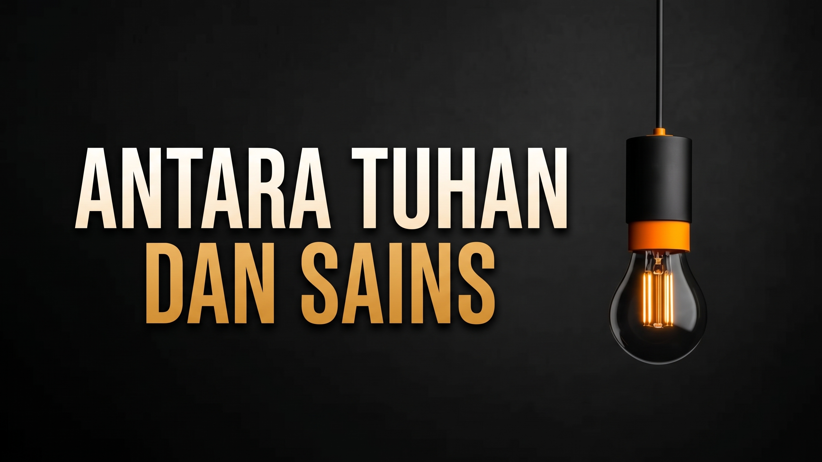 ANTARA TUHAN DAN SAINS